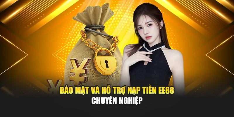 Bảo mật và hỗ trợ nạp tiền EE88 chuyên nghiệp
