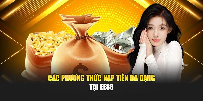 Các phương thức nạp tiền đa dạng tại EE88