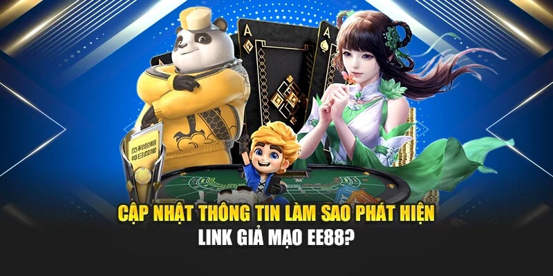 Cập nhật thông tin làm sao phát hiện link giả mạo EE88?