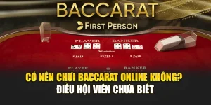 Có Nên Chơi Baccarat Online Không? Diều Hội Viên Chưa Biết