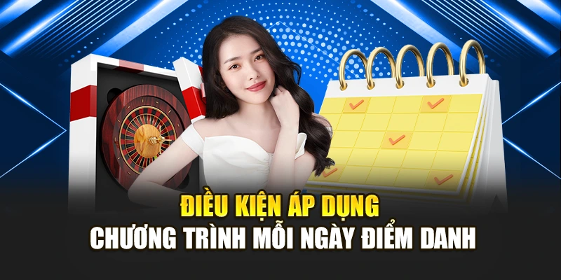 Điều kiện áp dụng chương trình mỗi ngày điểm danh