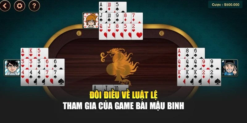 Đôi điều về luật lệ tham gia của game bài mậu binh