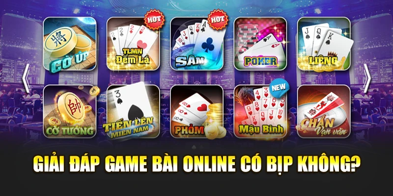 Giải đáp game bài online có bịp không?