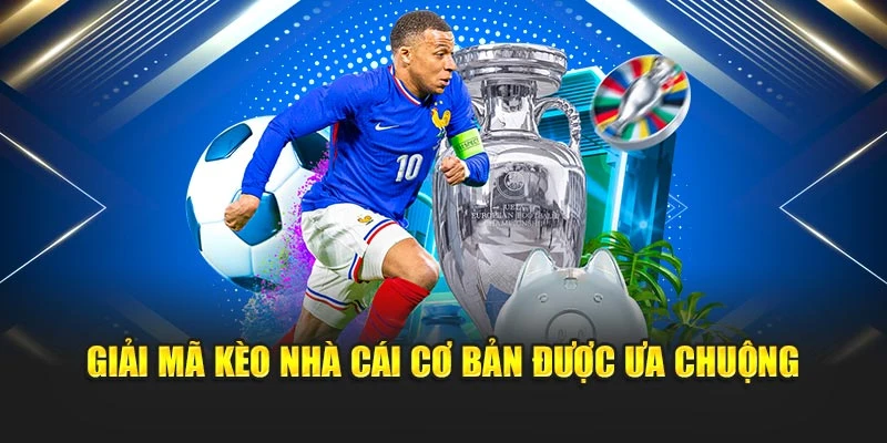 Giải mã kèo nhà cái cơ bản được ưa chuộng