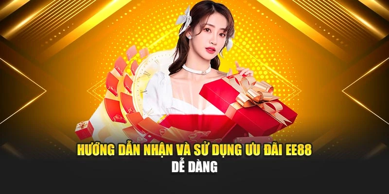 Hướng dẫn nhận và sử dụng ưu đãi EE88 dễ dàng