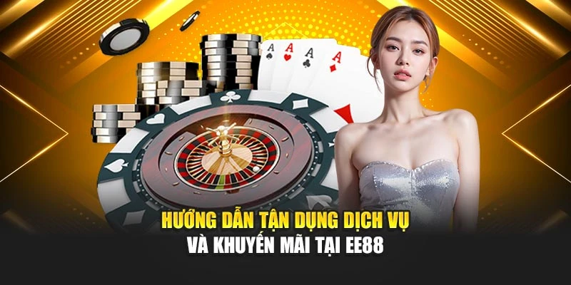 Hướng dẫn tận dụng dịch vụ và khuyến mãi tại EE88