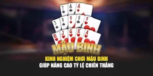 Kinh Nghiệm Chơi Mậu Binh Giúp Nâng Cao Tỷ Lệ Chiến Thắng