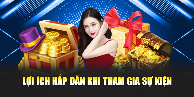 Lợi ích hấp dẫn khi tham gia sự kiện