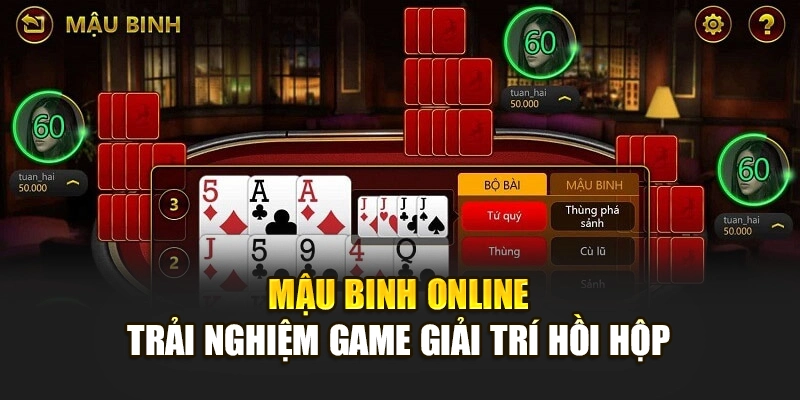 Mậu Binh Online – Trải Nghiệm Game Giải Trí Hồi Hộp