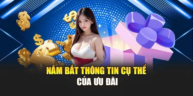 Nắm bắt thông tin cụ thể của ưu đãi
