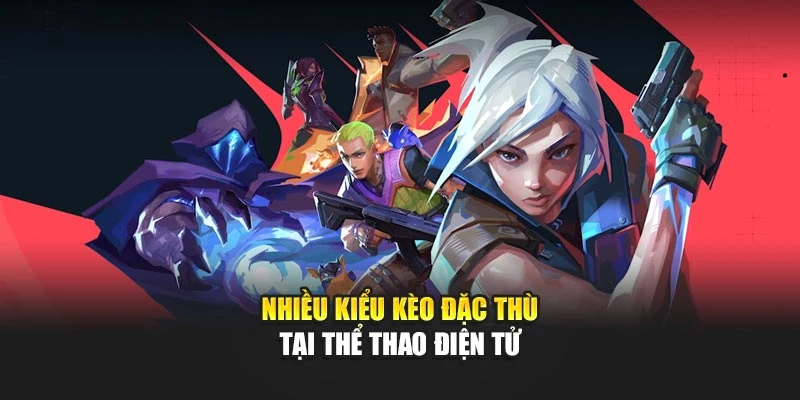 Nhiều kiểu kèo đặc thù tại thể thao điện tử