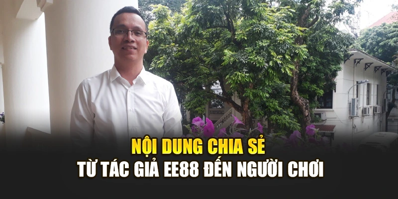 Nội dung chia sẻ từ tác giả EE88 đến người chơi