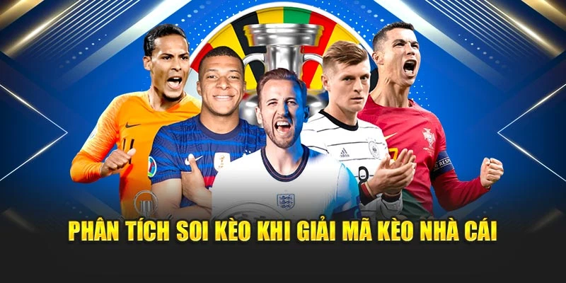 Phân tích soi kèo khi giải mã kèo nhà cái