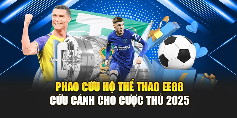 Phao Cứu Hộ Thể Thao EE88 – Cứu Cánh Cho Cược Thủ 2025