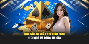 Quy Tắc An Toàn Khi Chơi EE88 Hiệu Quả Và Đáng Tin Cậy