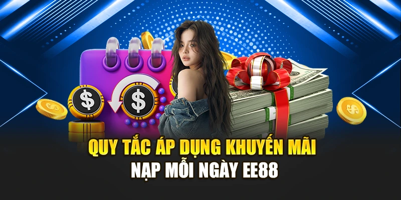 Quy tắc áp dụng khuyến mãi nạp mỗi ngày EE88