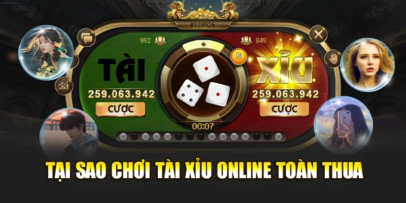 Tại sao chơi tài xỉu online toàn thua