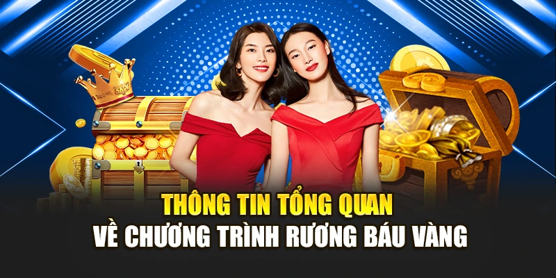 Thông tin tổng quan về chương trình Rương Báu Vàng