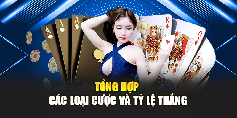 Tổng hợp các loại cược và tỷ lệ thắng