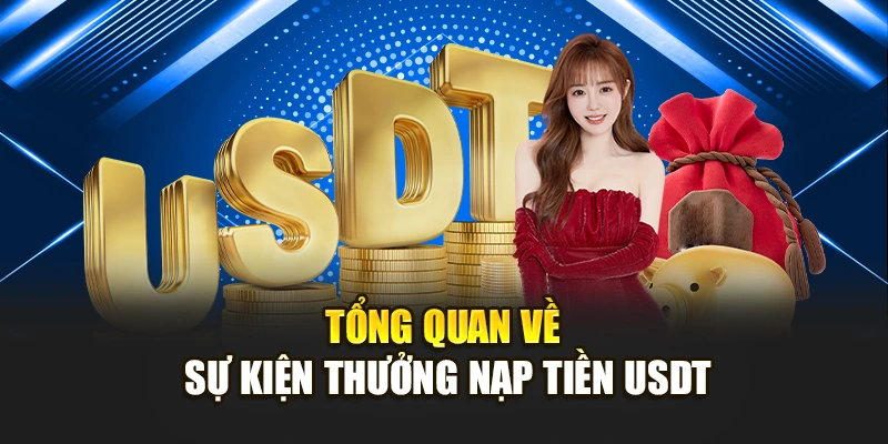 Tổng quan về sự kiện thưởng nạp tiền USDT