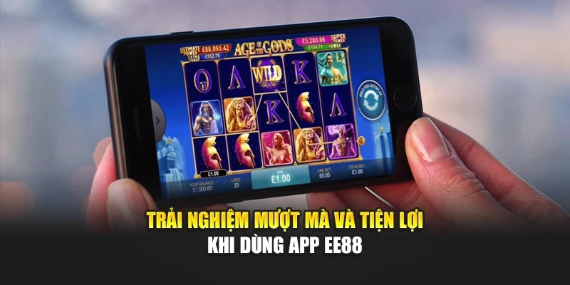 Trải nghiệm mượt mà và tiện lợi khi dùng app EE88