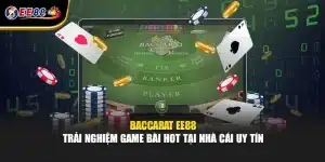 Baccarat EE88 - Trải Nghiệm Game Bài Hot Tại Nhà Cái Uy Tín