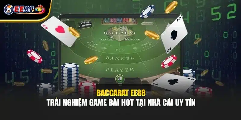 Baccarat EE88 - Trải Nghiệm Game Bài Hot Tại Nhà Cái Uy Tín