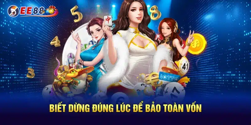 Biết dừng đúng lúc để bảo toàn vốn