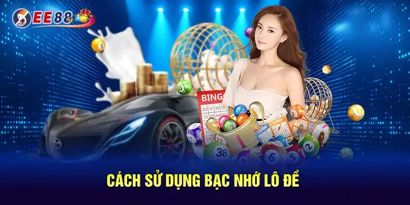 Cách sử dụng bạc nhớ lô đề