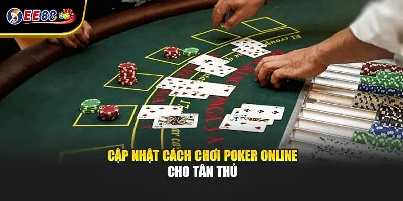 Cập nhật cách chơi Poker online cơ bản