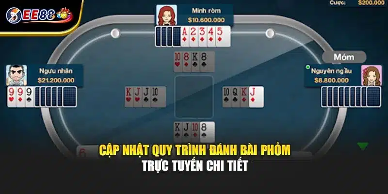 Cập nhật quy trình đánh bài Phỏm trực tuyến chi tiết