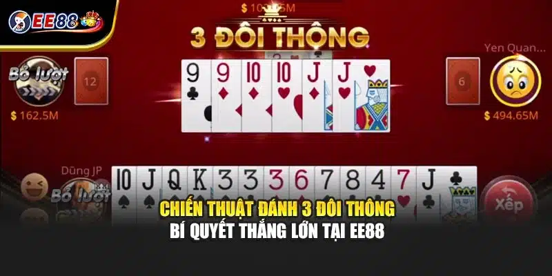 Chiến Thuật Đánh 3 Đôi Thông - Bí Quyết Thắng Lớn Tại EE88