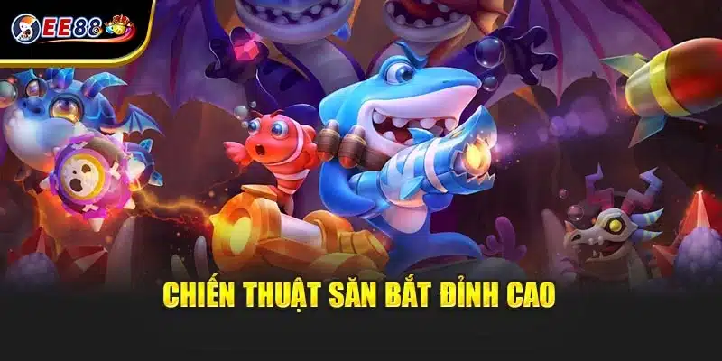 Chiến thuật săn bắt đỉnh cao