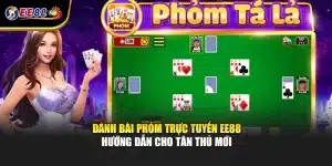 Đánh Bài Phỏm Trực Tuyến EE88 – Hướng Dẫn Cho Tân Thủ Mới
