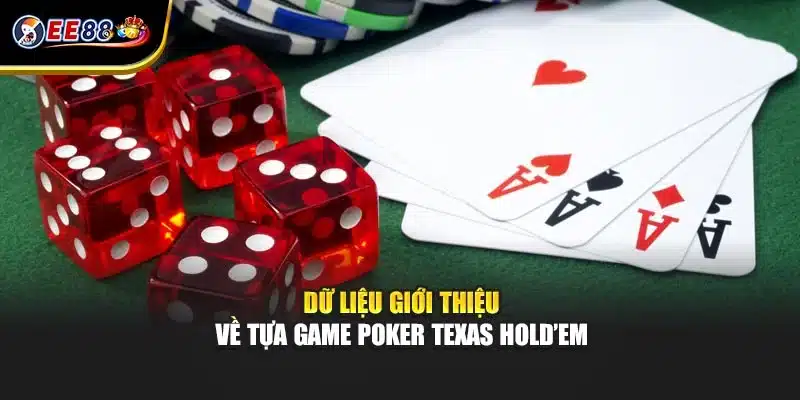 Dữ liệu giới thiệu về tựa game poker Texas Hold’em