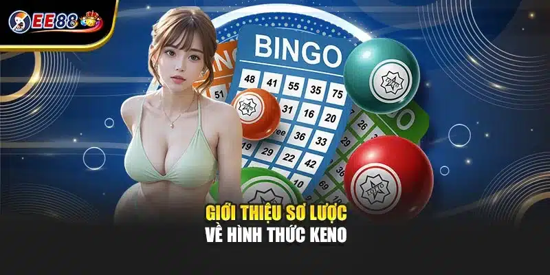 Giới thiệu sơ lược về hình thức Keno