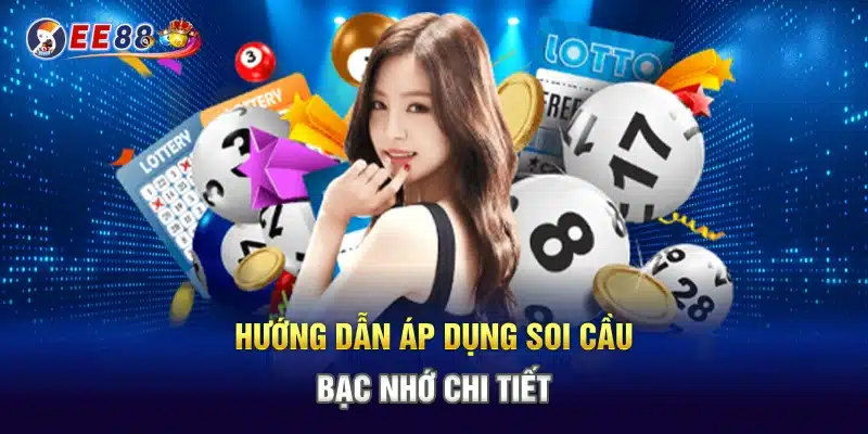 Hướng dẫn áp dụng soi cầu bạc nhớ chi tiết