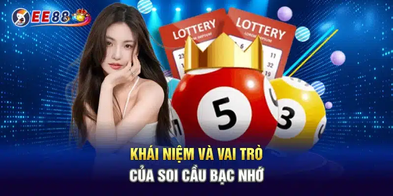 Khái niệm và vai trò của soi cầu bạc nhớ