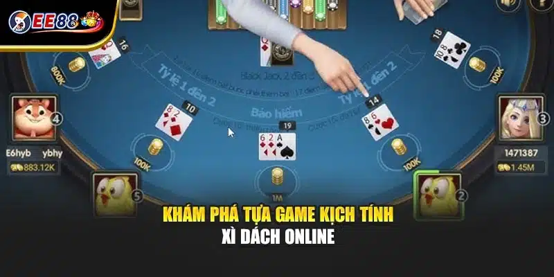Khám phá tựa game kịch tính xì dách online
