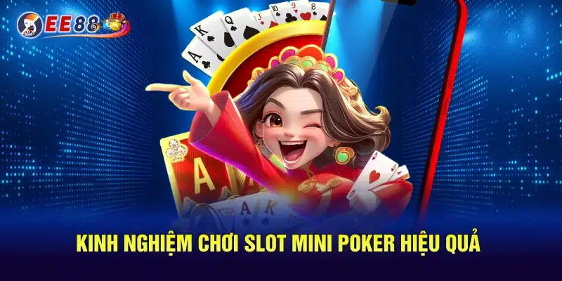 Kinh nghiệm chơi slot mini poker hiệu quả