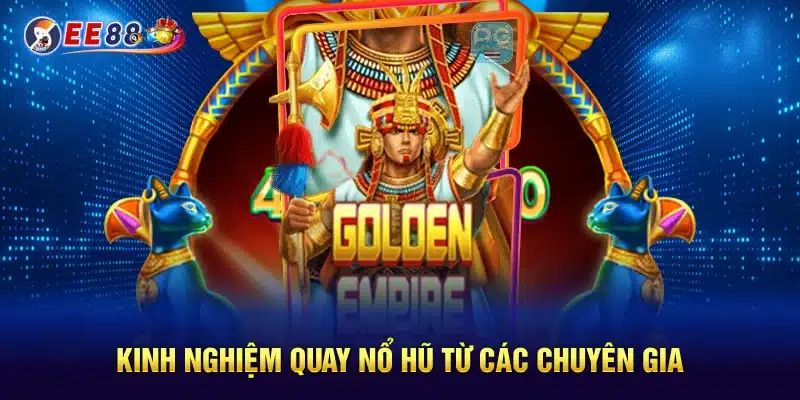 Kinh nghiệm quay nổ hũ từ các chuyên gia