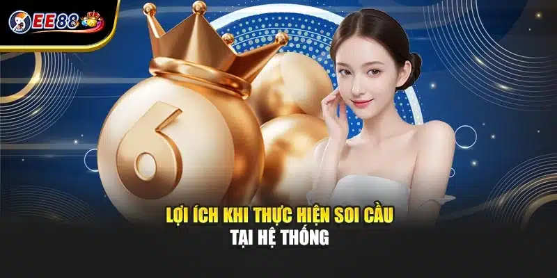 Lợi ích khi thực hiện soi cầu tại hệ thống