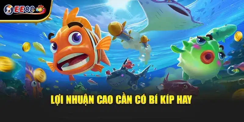 Lợi nhuận cao cần có bí kíp hay