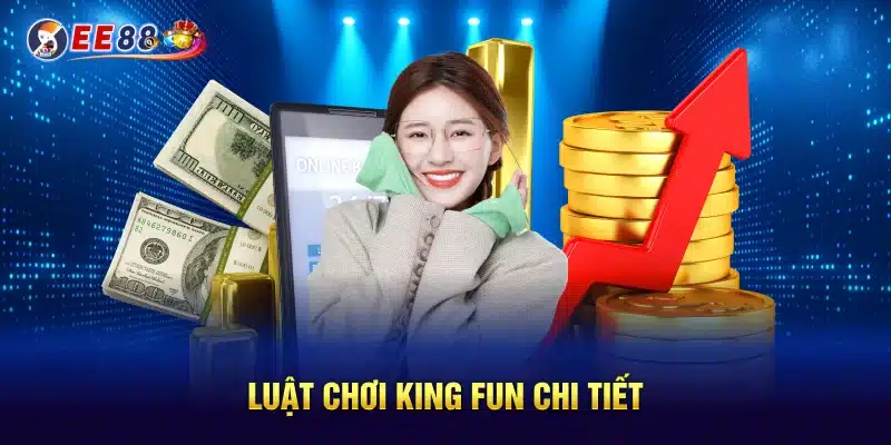 Luật chơi king fun chi tiết