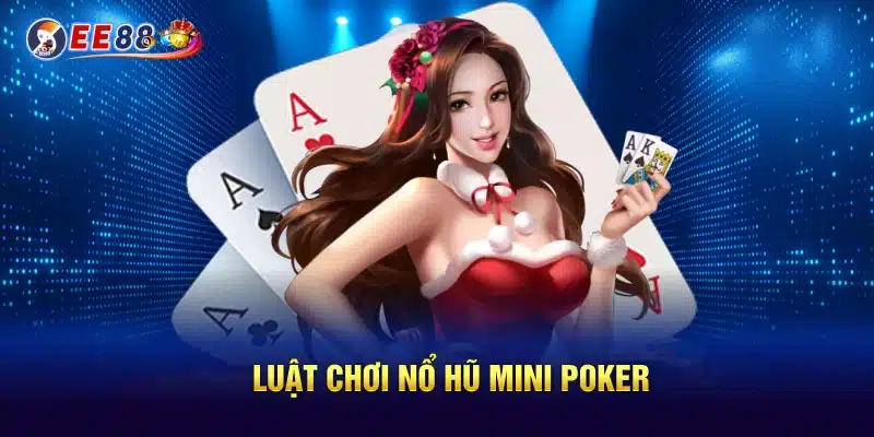 Luật chơi nổ hũ mini poker
