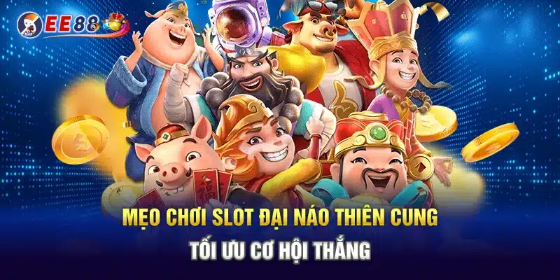 Mẹo chơi slot đại náo thiên cung tối ưu cơ hội thắng