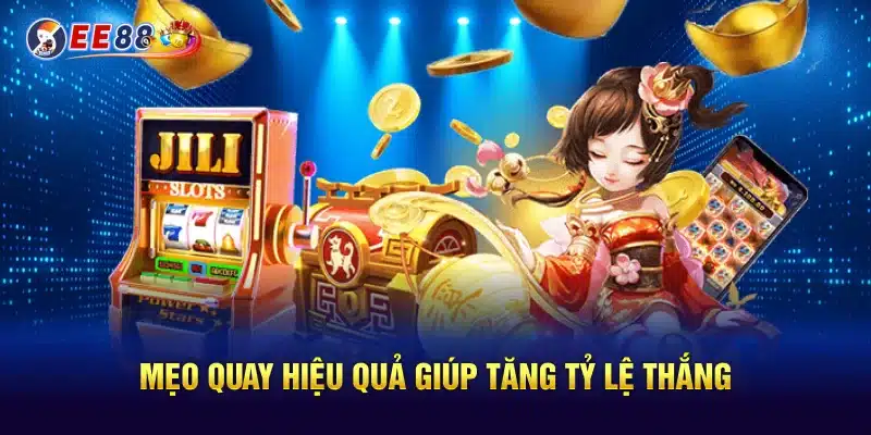 Mẹo quay hiệu quả giúp tăng tỷ lệ thắng