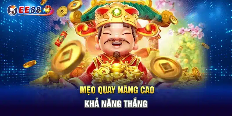 Mẹo quay nâng cao khả năng thắng