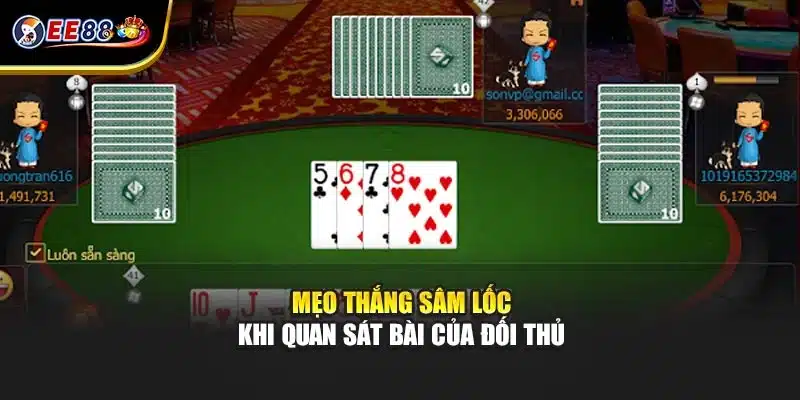 Mẹo thắng sâm lốc khi quan sát bài của đối thủ