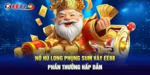 Nổ Hũ Long Phụng Sum Vầy EE88 - Phần Thưởng Hấp Dẫn